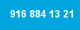 916 884 13 21